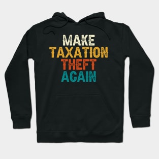 Make Taxation Theft Again Hoodie